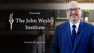 Presenting: The John Wesley Institute