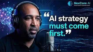 How Smart Businesses Win With AI Strategy | The NexCore AI Strategy Podcast