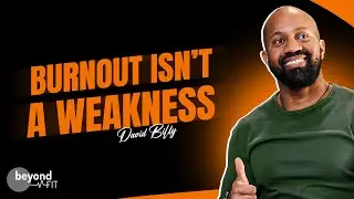 Burnout Is Not Weakness | How to Reset Energy, Focus, and Health Podcast with David Billy
