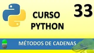 Curso de Python. Métodos de cadenas. Vídeo 33