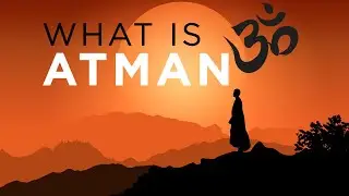 What is ATMAN? | Discovering Your True Self