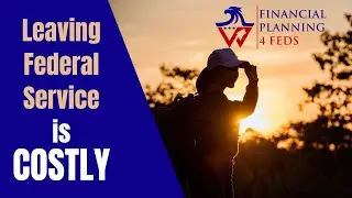 Leaving Federal Service can be Costly