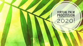 Virtual Palm Processional 2020