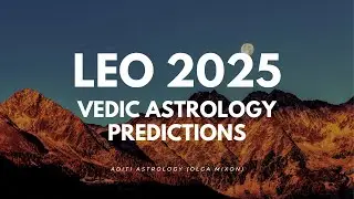 Leo 2025 Astrology Predictions | Jyotish | Leo Vedic Astrology