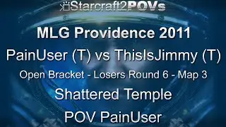 SC2 WoL - MLG Providence 2011 - PainUser vs ThisIsJimmy - LR6 - Map 3 - Shattered Temple - PainUser