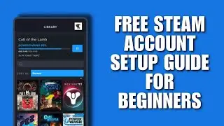 Free Steam Account Setup Guide for Beginners (Step-By-Step Tutorial)