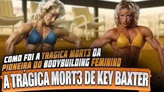 A tr&aacute;gica morte de Kay Baxter - A pioneira do Bodybuilding&nbsp;feminino.
