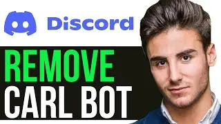 HOW TO REMOVE CARL BOT FROM DISCORD 2026