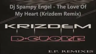 Dj Spampy Engel - The Love Of My Heart (Krizdem Remix)