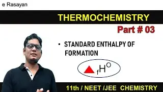 CLASS11 | THERMOCHEMISTRY |  PART03 | STANDARD ENTHALPY OF FORMATION | NEET & JEE