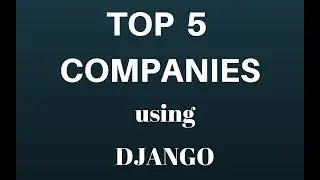 TOP 5 Companies using Django FrameWork