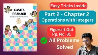 Class 7 Maths Chapter 2 | Page 31 | Operations with Integers | Ganita Prakash | Part - II
