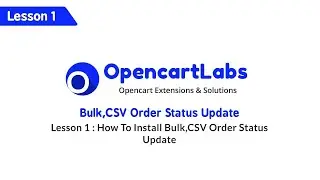 Opencart Bulk, CSV Order Status Update - Lesson 1 : Installing the extension