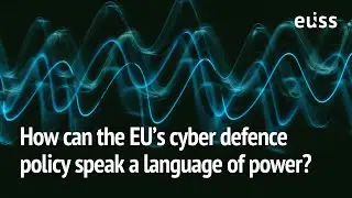How can the EU&rsquo;s cyber defence policy speak a language of power?