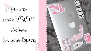 How to Make VSCO stickers for your laptop/phone case