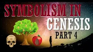 Genesis Symbolism and Exploration Part 4