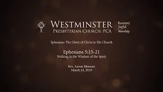 Ephesians 5:15-21 - Walking in the Wisdom of the Spirit