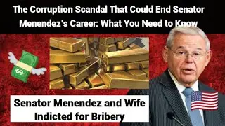 Senator Menendez and His Wife Indicted for Taking Bribes in Gold Bars and Cash | SLANT NEWS