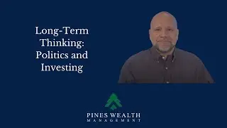 Long-Term Thinking: Politics and Investing
