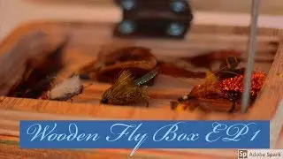 Wooden Fly Box | EP 1 |
