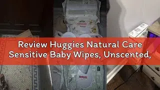 Review Huggies Natural Care Sensitive Baby Wipes, Unscented, Hypoallergenic, 99% Purified Water, 12