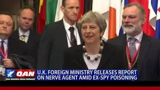U.K. Foreign Ministry Releases Report on Nerve Agent Amid Ex-Spy Poisoning
