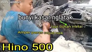 Bunyi nglatak kasar tapi bukan metal dan Amper panas cepat naik Hino lohan 500