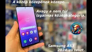 Samsung Galaxy A53 2024-es teszt. A telefonok Opel Astrája... Nem feltűnő, de teszi a dolgát.