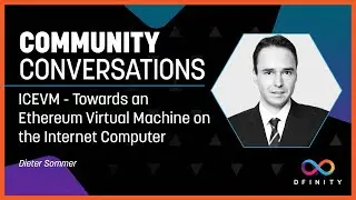 Community Conversations | ICEVM &ndash; Towards an Ethereum Virtual Machine on the Internet Computer