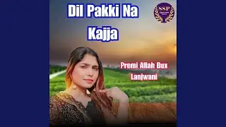 Dil Pakki Na Kajja
