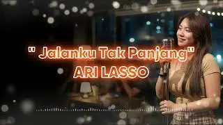 ARI LASSO - JALANKU TAK PANJANG | VIDEO LYRIC Female Pop Ballad Cover | Lagu Santai Buat Kerja