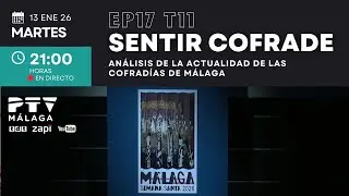 🟣 SENTIR COFRADE MÁLAGA HD | T11E17 | Análisis de la actualidad de las cofradías de Málaga | 13 ene
