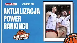 Radio PLK: Aktualizacja Power Rankingu! Stal nad Górnikiem? Gdzie King?