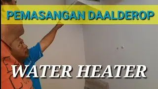 Pemasangan Daalderop Pemanas Air | Water Heater From Holland