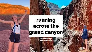 I RAN ACROSS THE GRAND CANYON(we almost didn't make it...)