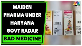 Haryana Government Halts Maiden Pharma's Production & Issues Showcause Notice | Bad Medicine