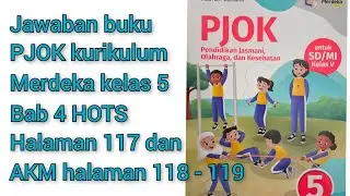 Jawaban buku PJOK kurikulum merdeka kelas 4. Bab 4 HOTS halaman 113 dan AKM halaman 114 - 115