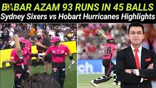 Babar Azam 93 Runs Highlights | Sydney Sixers vs Hobart Hurricanes | Babar Azam&rsquo;s Masterclass Knock