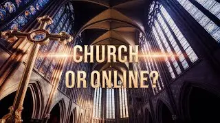 Embrace Church Attendance or View Online?   Step  8
