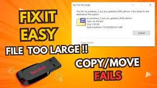 Fix File Too Large Error During Copy/Move to USB (Windows 7.8.10.11)