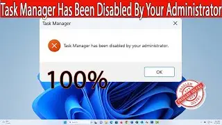 Fix: Task Manager Has Been Disabled By Your Administrator Windows 11|