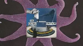 OS GURU S&Aacute; - ONTEM                                      (collage animation - anima&ccedil;&atilde;o de colagens)