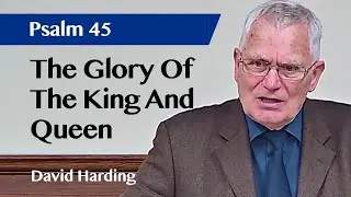 The Glory Of The King And Queen | Psalm 45 | Sermon | David Harding | 22 Nov 2025