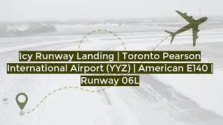 Icy Runway Landing | Toronto Pearson International Airport (YYZ) | American E140 | Runway 06L