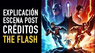The Flash: Final y escena post-cr&eacute;ditos explicados - The Top Comics