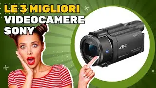 Le 3 migliori videocamere Sony 2026: ideali per chi vuole efficienza e risparmio
