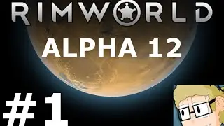 Rimworld - Alpha 12 - Ep1 - Restart!