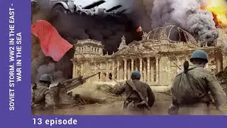 Soviet Storm. WW2 in the East - War in the Sea. Episode 13. StarMedia. English Dubbing