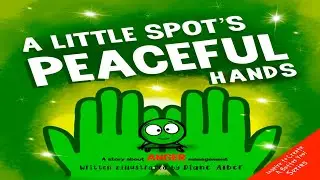 📕 Kids Book Read Aloud: 🤲🏻 A Little SPOT's Peaceful Hands: Anger Management  By Daine Alber
