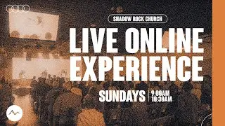 Shadow Rock Church | LIVE | 10:30am